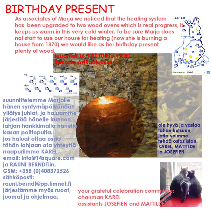 Birthday present to warm the house in a cold winter.