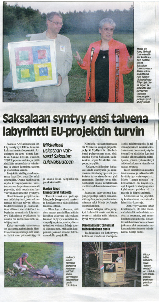In August 2006 the EU-project ART ENLARGES THE AREA has started. During a special evening event mayor of Mikkeli Jyrki Myllyvirta has has drawn the attention on the importance of this project for the region.