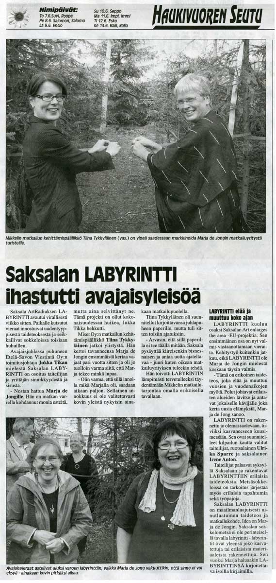 In May 2007 the first part of the forest-LABYRINTH has been opened officially. On the first warm day of the summer it was possible to go in into the exiting area of the first maze in Finland the forest-LABYRINTH in Haukivuori.